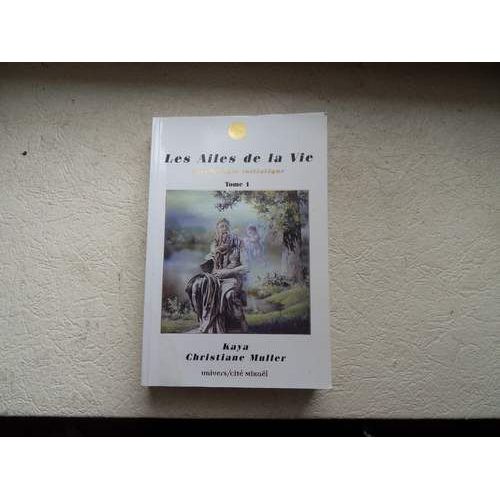Les Ailes De La Vie. (Psychologie Initiatique 2e Édition)