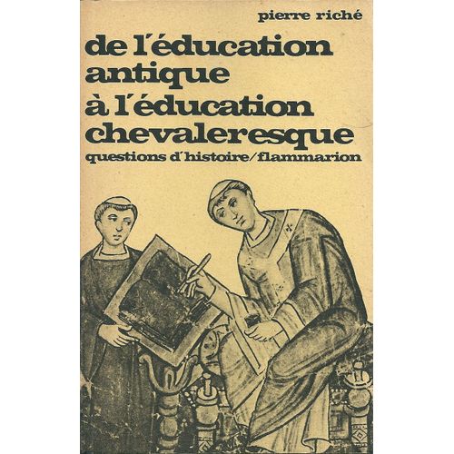 De L'éducation Antique À L'éducation Chevaleresque Coll Questions D'histoire Flammarion