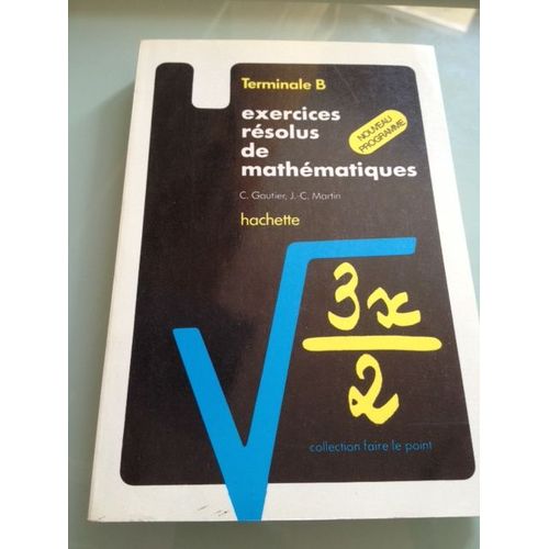Exercices Résolus De Mathématiques - Classe De Terminale, Série B