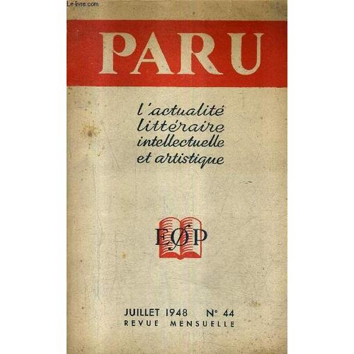 Paru L'actualite Litteraire Intellectuelle Et Artistique N°44 Juillet 1948 -  Visite À T.-S.Eliot - Algorithme - Le Zouave Du Pont De L'alma - La Sirène Blessée - La Fin De Bauduin - La Peur ...