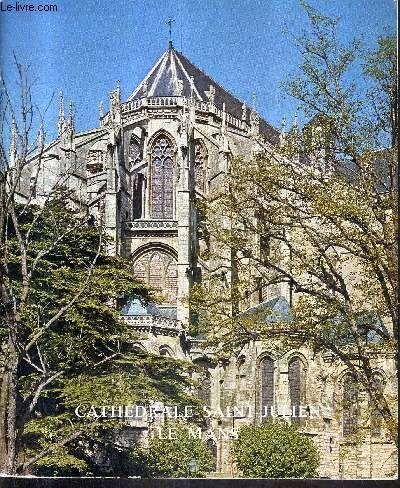 La Cathedrale Saint Julien Du Mans - Les Grandes Dates De Son Histoire Visite De La Cathedrale.