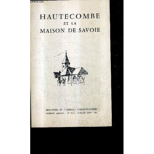 Bulletin De L'abbaye D'hautecombe Numero Special N°131 Juillet Aout 1983 - Hautecombe Et La Maison De Savoie -  Hautecombe Et La Maison De Savoie - Situation Juridique De L'abbaye - Le Roi ...