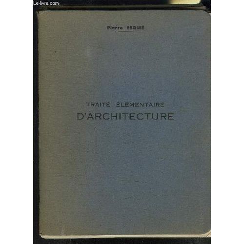 Traite Elementaire D Architecture - Complet 76 Planches- Comprenant L Etude Complete Des Cinq Ordres - Le Trace Des Ombres Et Les Premiers Principes De Construction