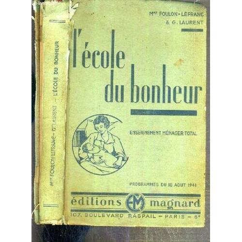 L'ecole Du Bonheur - Enseignement Menager Total - La Femme Dans La Famille - Economie Domestique - Enseignement Menager Et Hygiene Puericulture Education Savoir-Vivre.