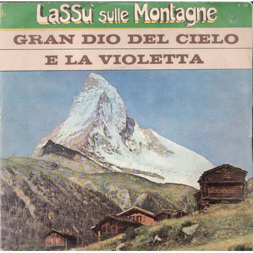 Lassu' Sulle Montagne: Grand Dio Del Cielo/E La Violetta
