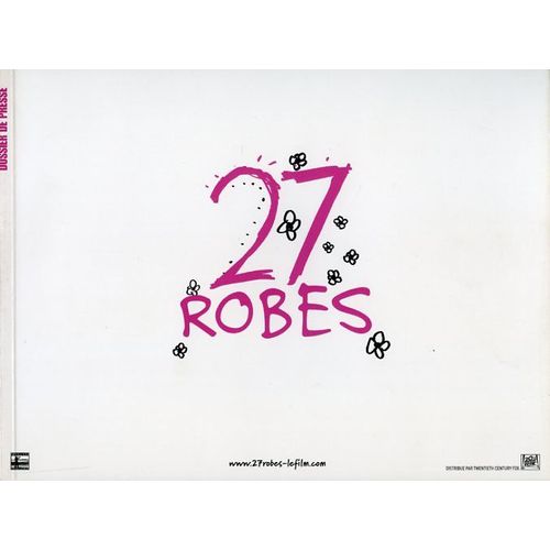 27 Robes, Dossier De Presse, De Anne Fletcher, Avec Katherine Heigl, Edward Burns, James Marsden