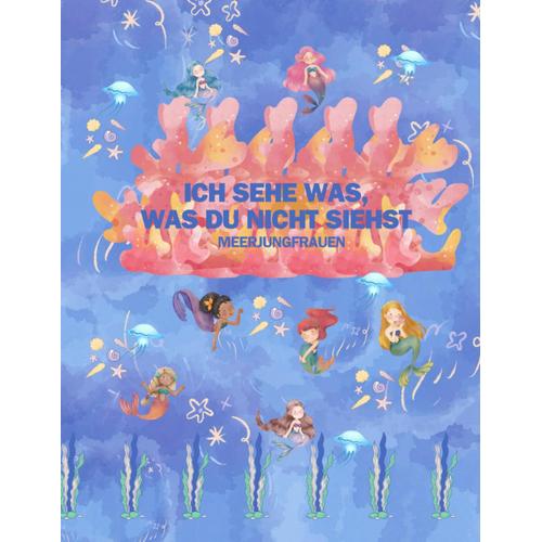 Ich Sehe Was, Was Du Nicht Siehst - Meerjungfrauen / Vol 2: Ein Lustiges Suchspiel Für Kinder Zwischen 2-5, Kleinkinder Sowie Vorschüler