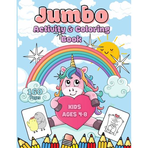 Jumbo Unicorn Coloring And Activity Book For Kids Ages 4-8: Kindergarten & Preschool Activities | 160 Pages Of Step-By-Step Beginner Guide For Boys And Girls