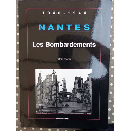 Les Bombardements  De Nantes 1940 1944 