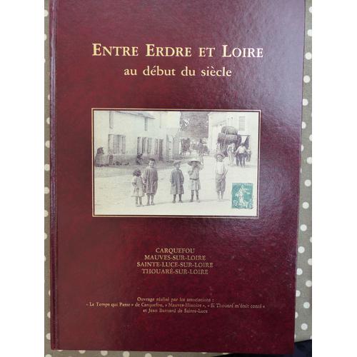 Entre Erdre Et Loire Au Début Du Siècle Carquefou Mauves Sur Loire Sainte Luce Sur Loire Thouaré Sur Loire