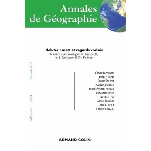 Annales De Géographie N° 704, Juillet-Août 2015 - Habiter : Mots Et Regards Croisés