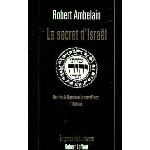 Le Secret D'israel - Derriere La Legende Et Le Merveilleux : L'histoire
