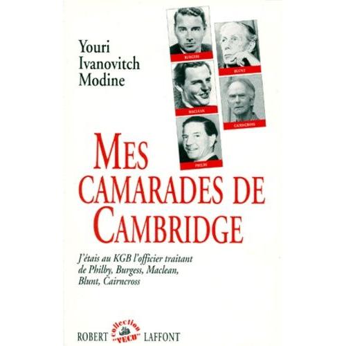Mes Camarades De Cambridge - J'etais Au Kgb L'officier Traitant De Philby, Burgess, Maclean, Blunt, Cairncross