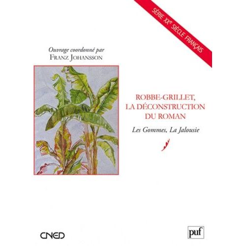 Robbe-Grillet, La Déconstruction Du Roman - Les Gommes, La Jalousie