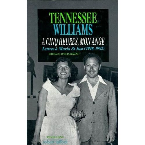 A Cinq Heures, Mon Ange - Lettres De Tennessee Williams À Maria Saint Just, 1948-1982