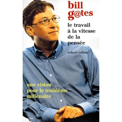 Le Travail A La Vitesse De La Pensee - Une Vision Pour Le Troisieme Millenaire