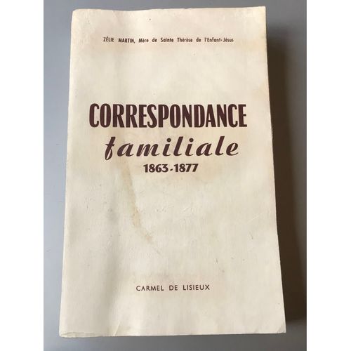 Correspondance Familiale 1863-1877 Zelie Martin Mère De Sainte Thérèse De L’Enfant -Jesus 