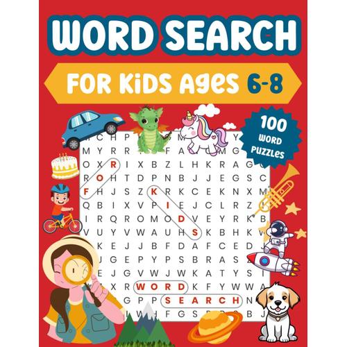 Word Search For Kids Ages 6-8: 100 Large Print Search & Find Word Puzzles With Fun Themes And Coloring Activities (Solutions Included)