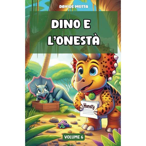 Dino & L'onestà: Libro Di Dinosauri Per Bambini (Dino E Le Sue Avventure - Libri Per Bambini Sui Dinosauri)