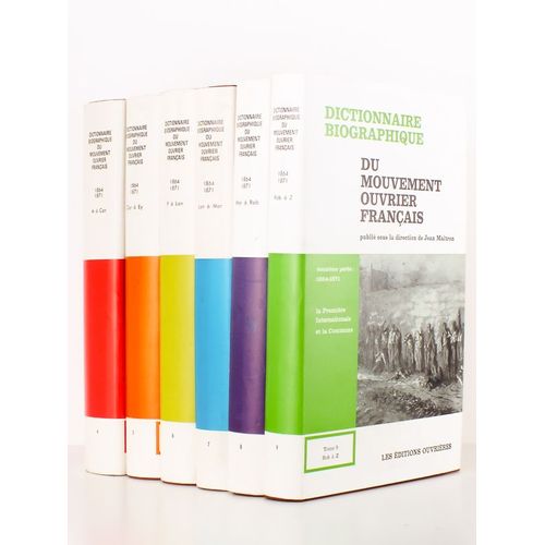 Dictionnaire Biographique Du Mouvement Ouvrier Français - Deuxième Partie : 1864 - 1871, La Première Internationale Et La Commune ( 6 Tomes, Partie