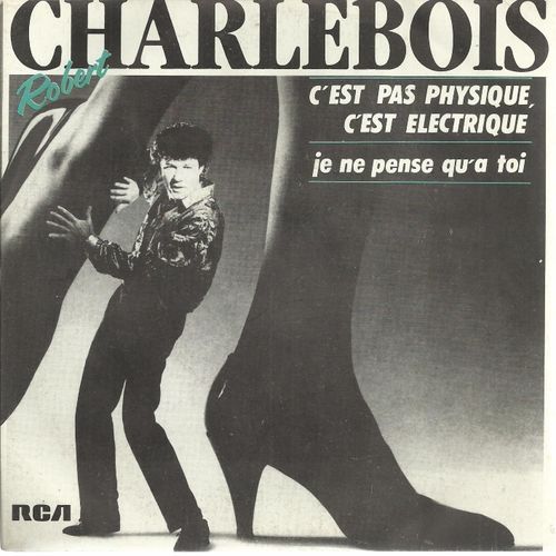 C'est Pas Physique, C'est Electrique (Claude Péloquin - Robert Charlebois) 3'38  /  Je Ne Pense Qu'à Toi (Claude Péloquin - Robert Charlebois) 3'21 