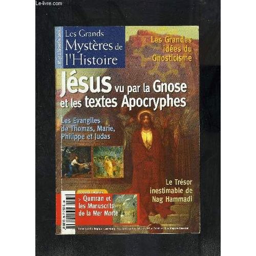 Les Grands Mysteres De L Histoire- N°28- Dec 2006- Les Grandes Idées Du Gnosticisme- Jesus Vu Par La Gnose Et Les Textes Apocryphes- Les Évangiles De Thomas, Marie, Philippe Et Judas- Le ...