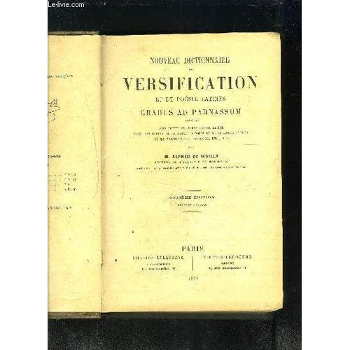Nouveau Dictionnaire De Versification Et De Pesie Latines- Gradus Ad Parnassum- Precede D Un Traite De Versification Latine Suivi Des Regles De La Poesie Grecque Et De Quelques Notions Sur ...