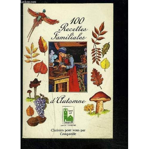 100 Recettes Familiales D Automne- Choisies Pour Vous Par Campanile