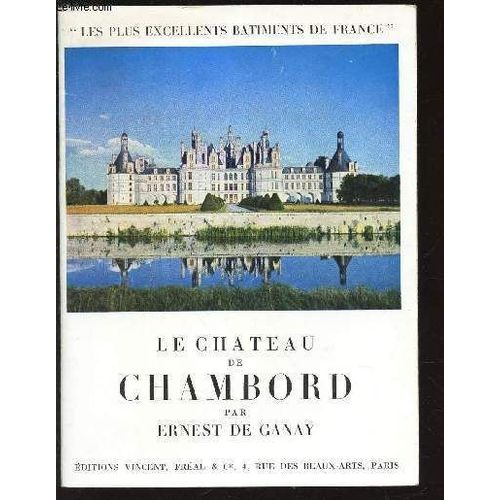 Le Chateau De Chambord / Collection Les Plus Excellents Batiments De France.