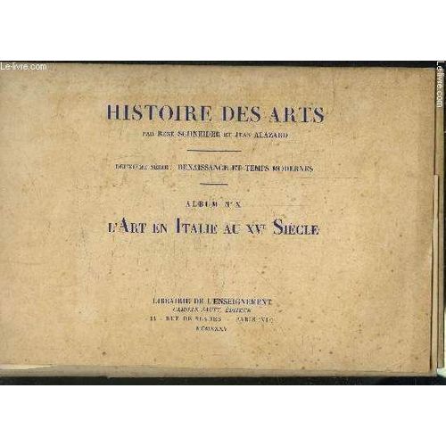 Histoire Des Arts- Deuxieme Serie: Renaissance Et Temps Modernes- Album N°X- L Art En Italie Au Xve Siecle