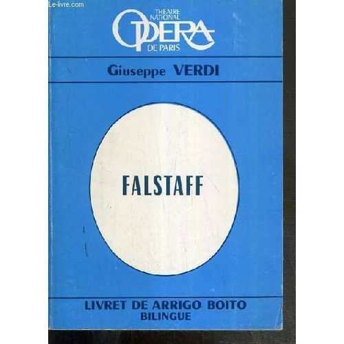 Falstaff - Comedie Lyrique En Trois Actes - Musique De Giuseppe Verdi (1813-1901) - Livret De Arrigo Boito