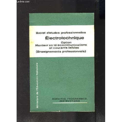 Brevet D Etudes Professionnelles- Electronique- Option Monteur En Telecommunications Et Courants Faibles- Enseignements Professionnels- Horaires, Programmes, Instructions