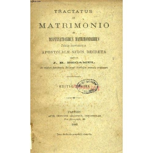 Tractatus De Matrimonio Et Dispensationibus Matrimonialibus, Juxta Novissima Apostolicae Sedis Decreta