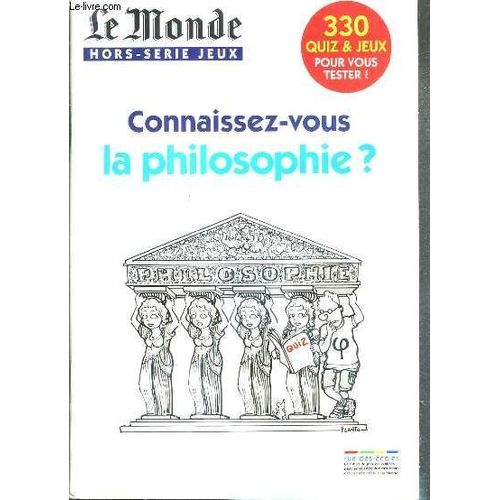 Le Monde - Hors-Serie Jeux - Connaissez-Vous La Philosophie ? - 330 Quizz & Jeux Pour Vous Tester !
