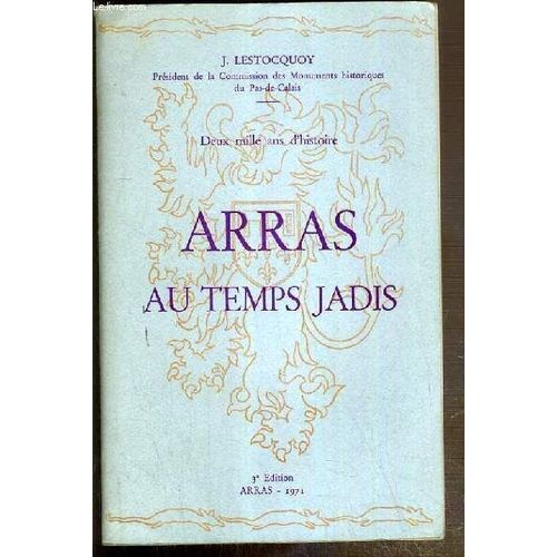 Arras Au Temps Jadis - Deux Mille Ans D'histoire