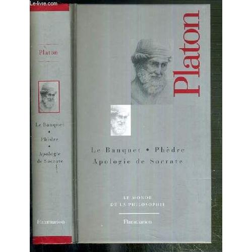 Le Banquet -Phedre - Apologie De Socrate / Collection Le Monde De La Philosophie