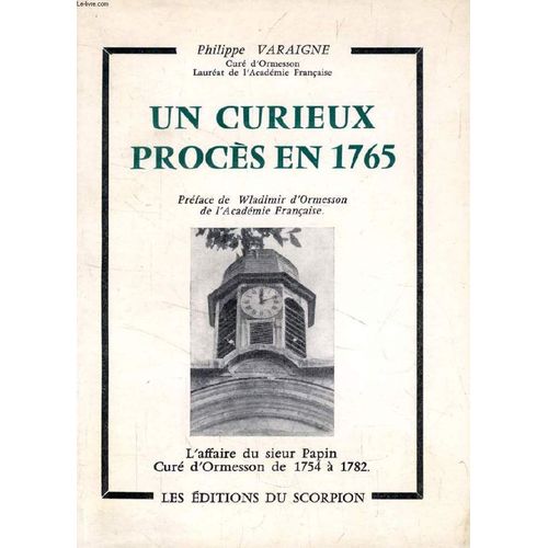 Un Curieux Proces En 1765, L'affaire Du Sieur Papin, Cure D'ormesson De 1754 À 1782