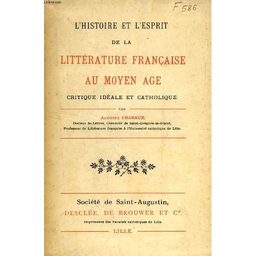 L'histoire Et L'esprit De La Litterature Francaise Au Moyen Age, Critique Ideale Et Catholique