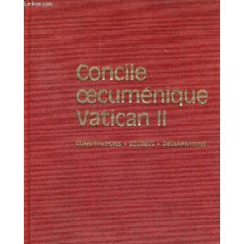 Concile Oecumenique Vatican Ii - Constitutions Decrets Declarations