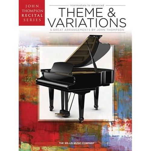 Theme And Variations: John Thompson Recital Series Intermediate To Advanced Level