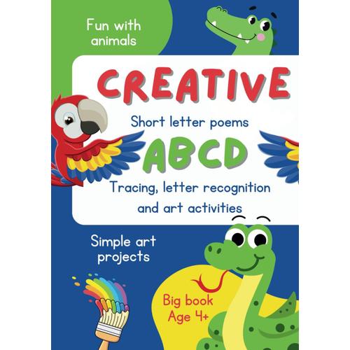 Creative Abcd - Tracing, Letter Recognition And Art Activities. Short Letter Poems.: Fun With Animals, Simple Art Projects, Big Book, Age 4+, Coloring