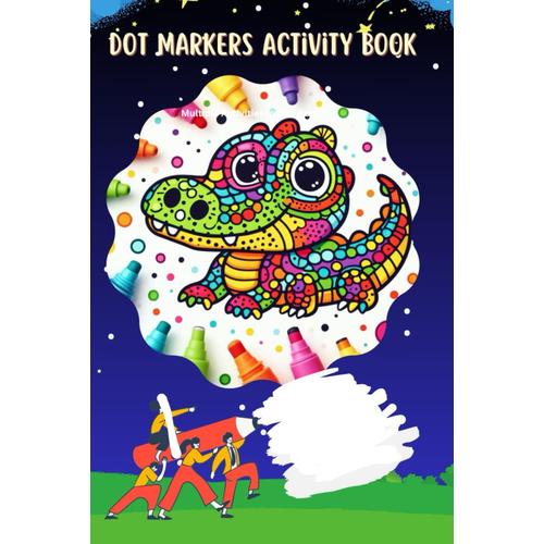 Dot Markers Activity Book: Dot Markers Coloring Book For Toddlers | Learn Abc And Numbers, Shapes , Lines And Tracing Practice Book For Preschoolers