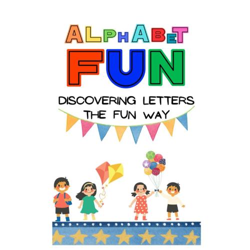 Alphabet Fun: Discovering Letters The Fun Way