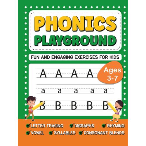 Phonics Playground: Fun And Engaging Exercises For Kids: From Sounds To Words A Step-By-Step Guide For Teaching Phonics Backed With Solutions