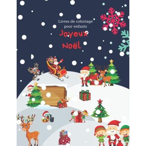 Livre De Coloriage De Noël Pour Les Tout-Petits: Pages À Colorier De Noël Faciles À Utiliser Pour Les Enfants En Cette Période De Vacances