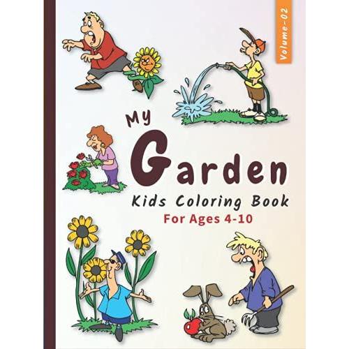 My Garden (Vol-02): Coloring Book For Kids Ages 4-10 | Featuring 60+ "Plants, Flowers, Fruits, Sceneries & Funny Activities In The Garden"- ... Learning - (Coloring Facts For Kids)