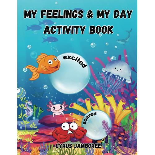 My Feelings And My Day: Activity Book To Help Recognise Feelings & Emotions. Many Fun Games For Emotions, Colours, Numbers And Alphabet. Suitable For All Kids, Autism And Dyslexic Friendly