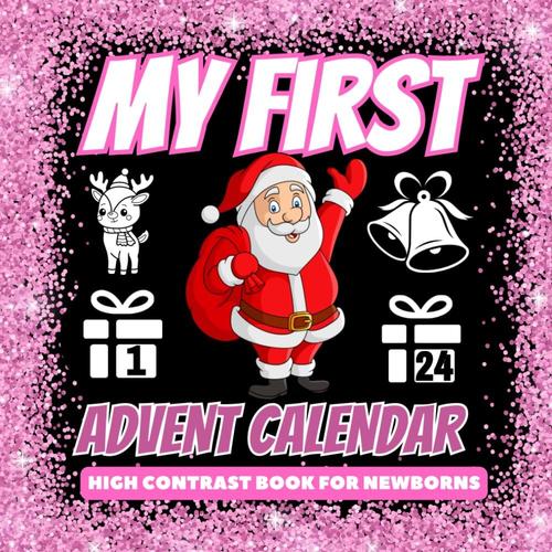 My First Advent Calendar Girl Pink Advent Book For Baby: High Contrast For Newborns 0-12 Months (Books For Babies 0-12 Months)