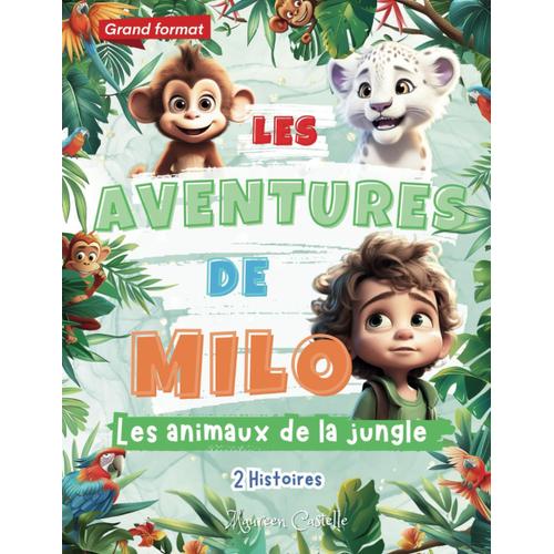 Les Aventures De Milo, Les Animaux De La Jungle: Un Jeune Aventurier Qui Vient En Aide À Une Panthère Et À Un Singe. Deux Histoires, Chacune Dévoilant ... Idéal Pour Les Enfants À Partir De 6 Ans.