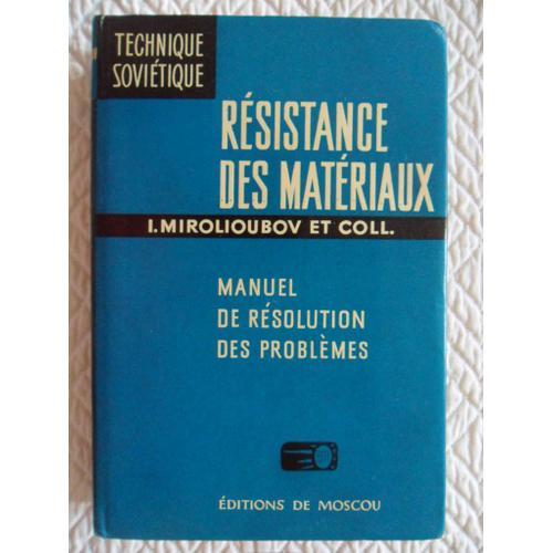 Résistance Des Matériaux - Manuel De Résolution Des Problèmes - Technique Soviétique (Traduit Du Russe Par Jean Sislian)